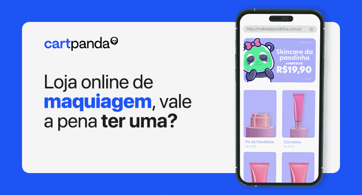 Loja online de maquiagem, vale a pena ter uma?