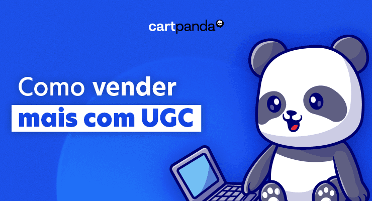 Cartpanda Ensina: o que é UGC?