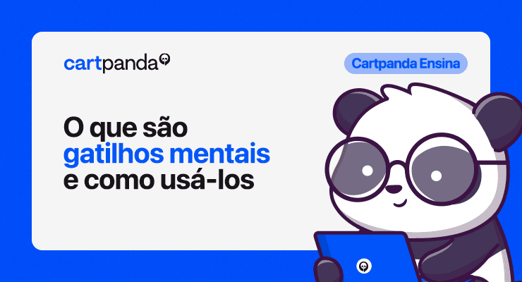 Cartpanda Ensina: O que são gatilhos mentais e como usá-los